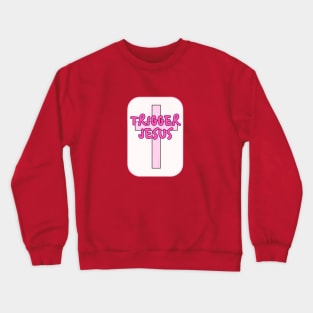 Trigger Jesus Affirmation By Abby Anime(c) Crewneck Sweatshirt